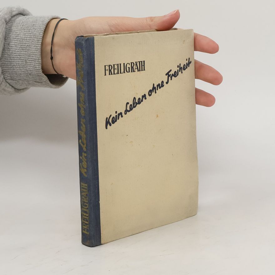 Ferdinand Freiligrath Kein Leben ohne Freiheit