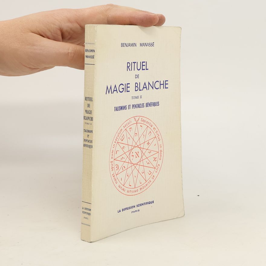 Benjamin Manassé Rituel de magie blanche II. Talismans et pentacles bénéfiques
