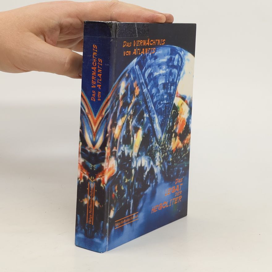 Helga Hoffmann-Schmidt Das Vermächtnis von Atlantis. Das Legat der Hegoliter