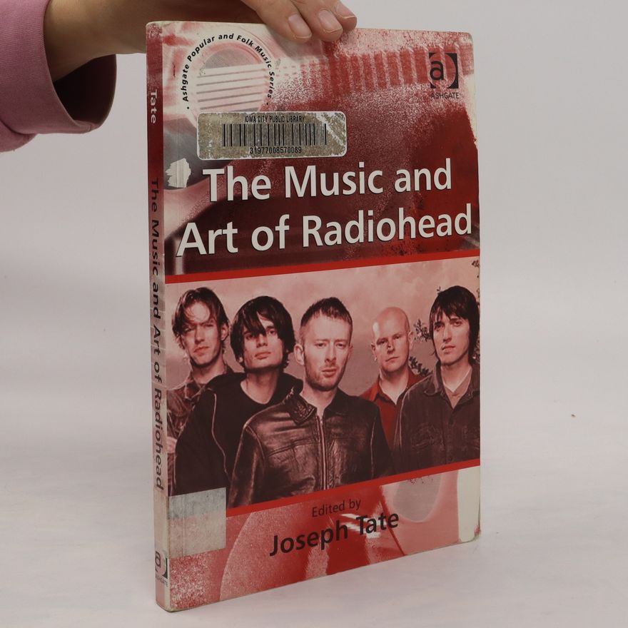 Joseph Tate The Music and Art of Radiohead