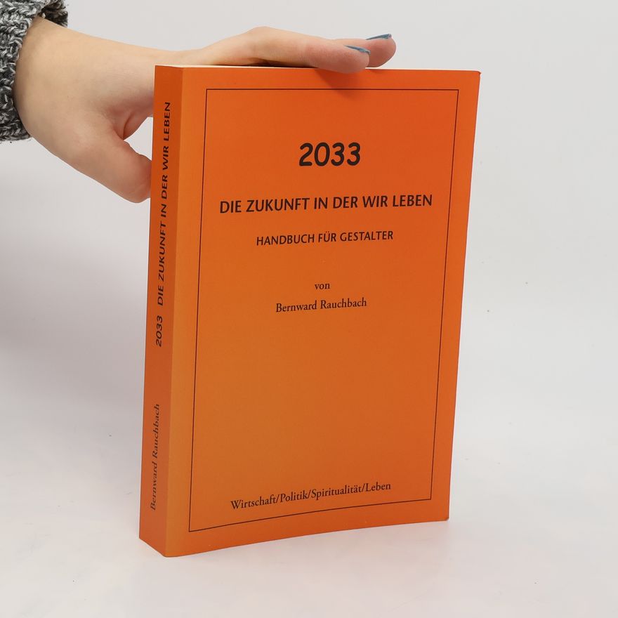 Bernward Rauchbach 2033. Die Zukunft in der wir Leben