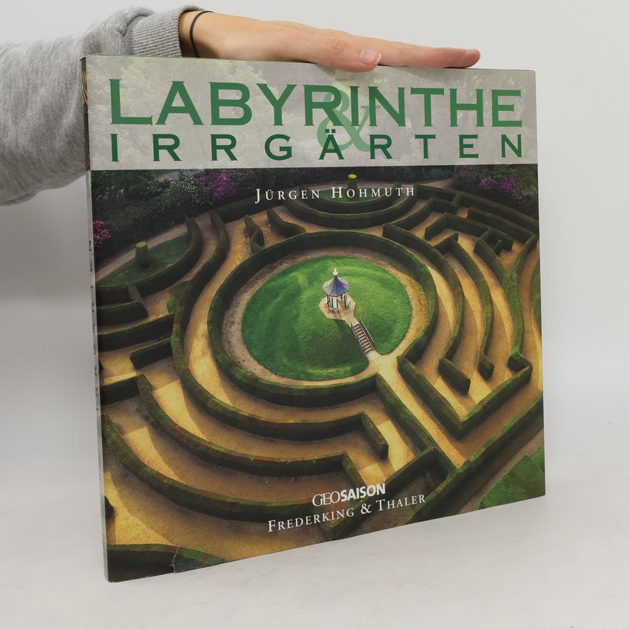 Jürgen Hohmuth Labyrinthe & Irrgärten
