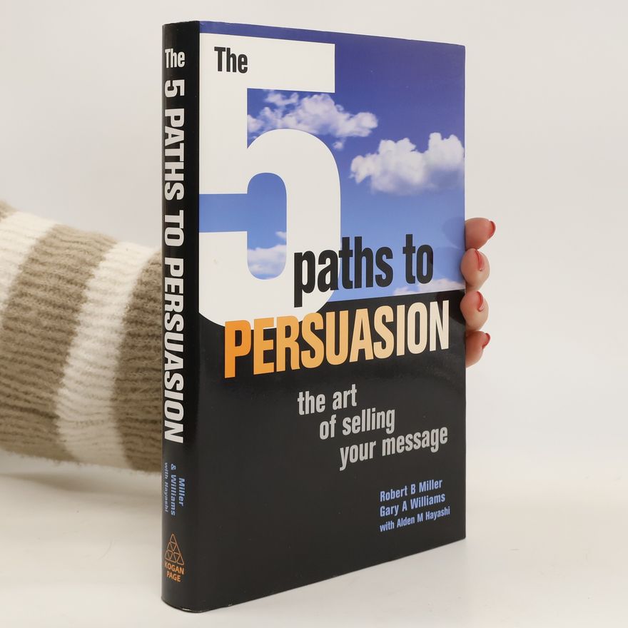 Alden M. Hayashi The 5 Paths to Persuasion