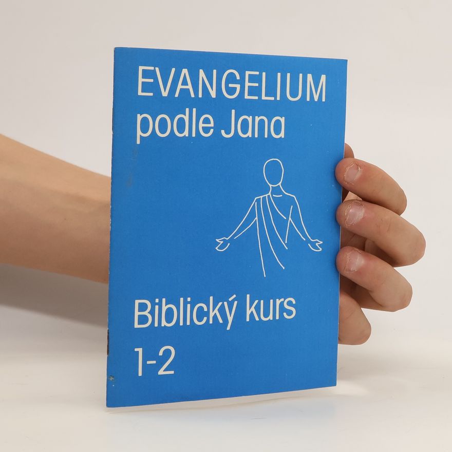 Kolektiv autorů Evangelium podle Jana. Biblický kurs 1-2