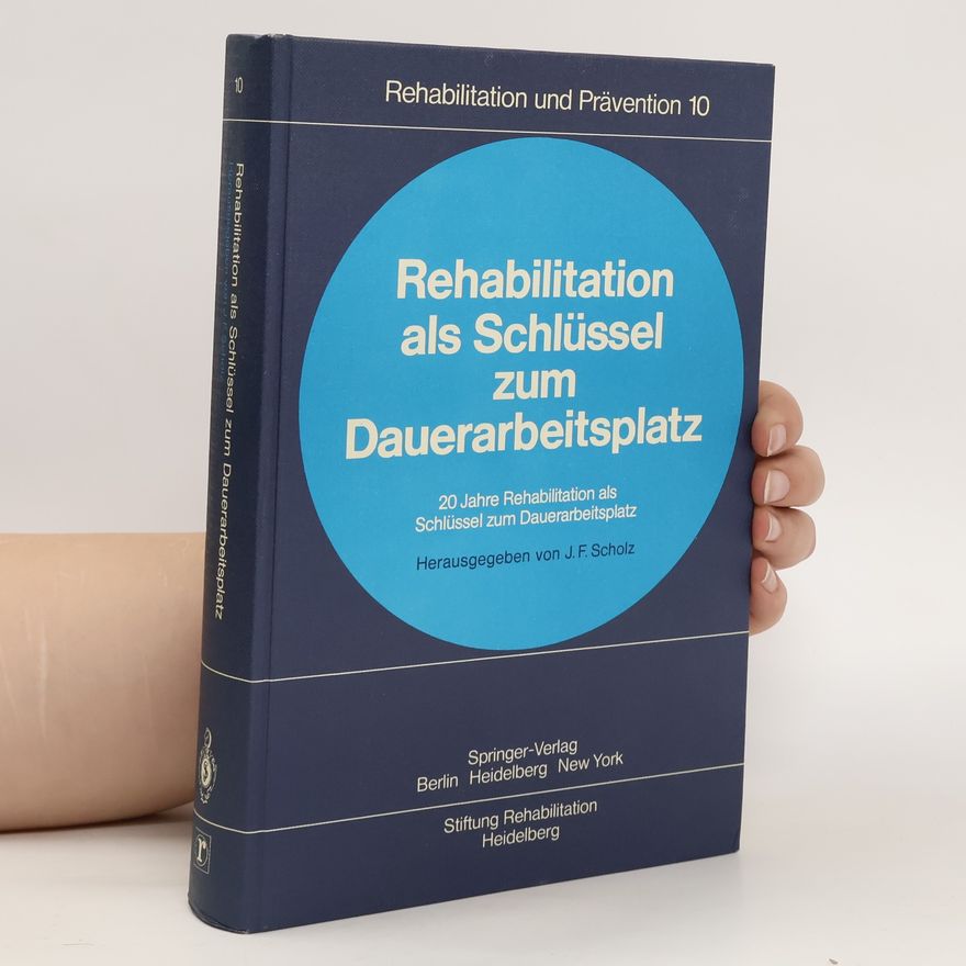 Franz Josef Scholz Rehabilitation als Schlüssel zum Dauerarbeitsplatz