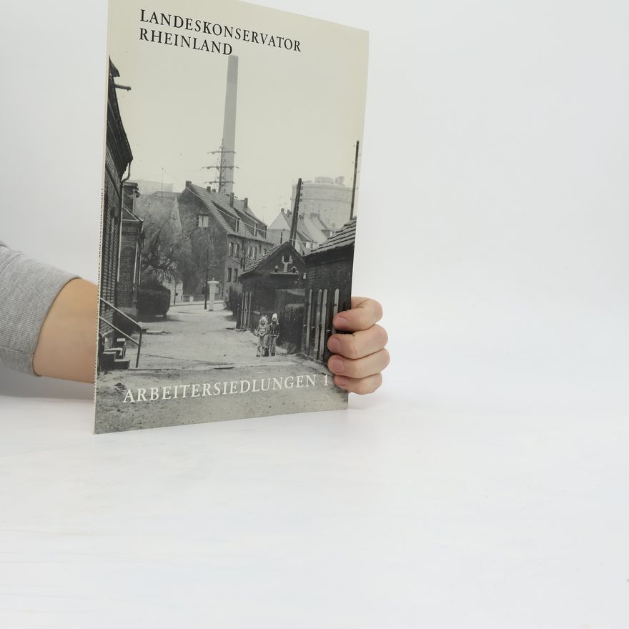 Auteurscollectief Landeskonservator Rheinland. Arbeitersiedlungen 1