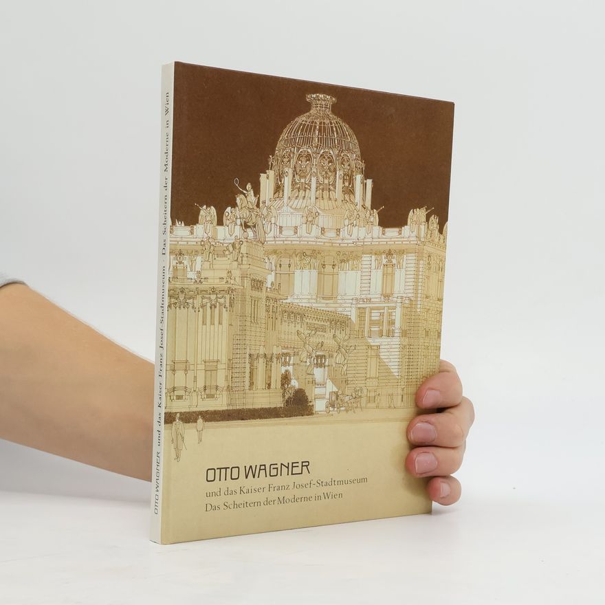 Peter Haiko Otto Wagner und das Kaiser-Franz-Josef-Stadtmuseum