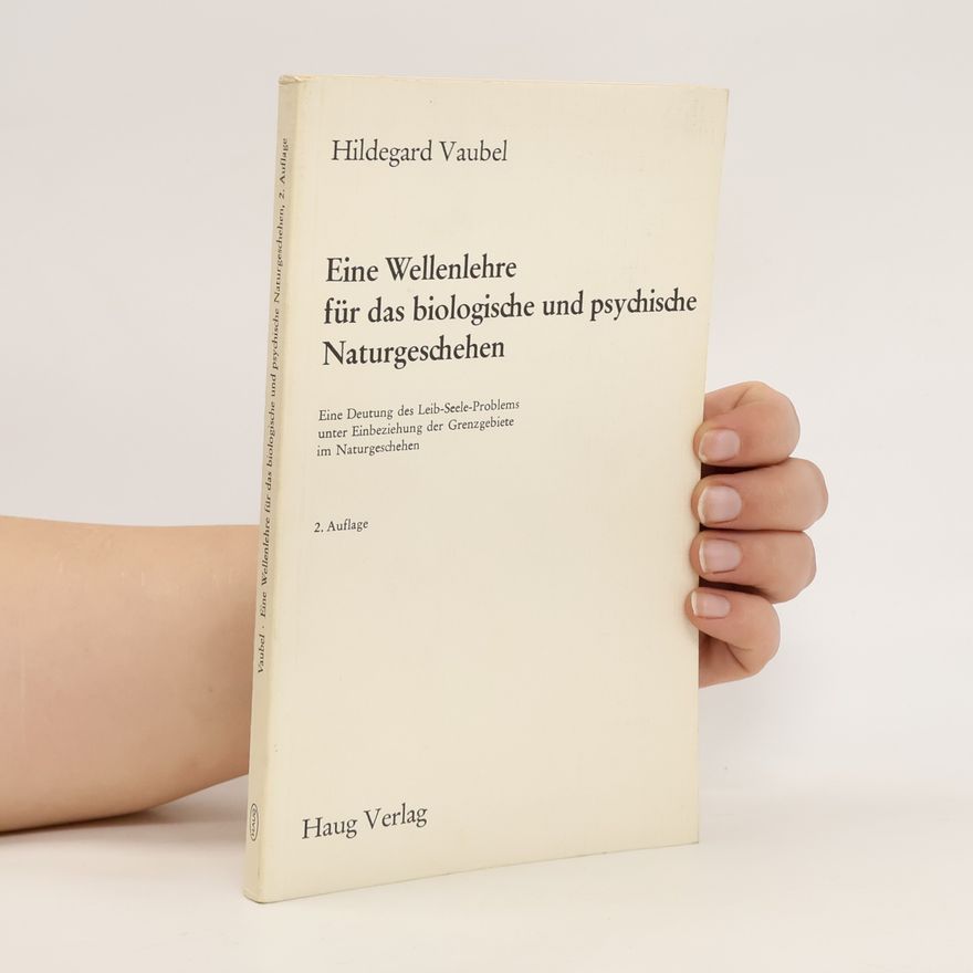 Hildegard Vaubel Eine Wellenlehre für das biologische und psychische Naturgeschehen