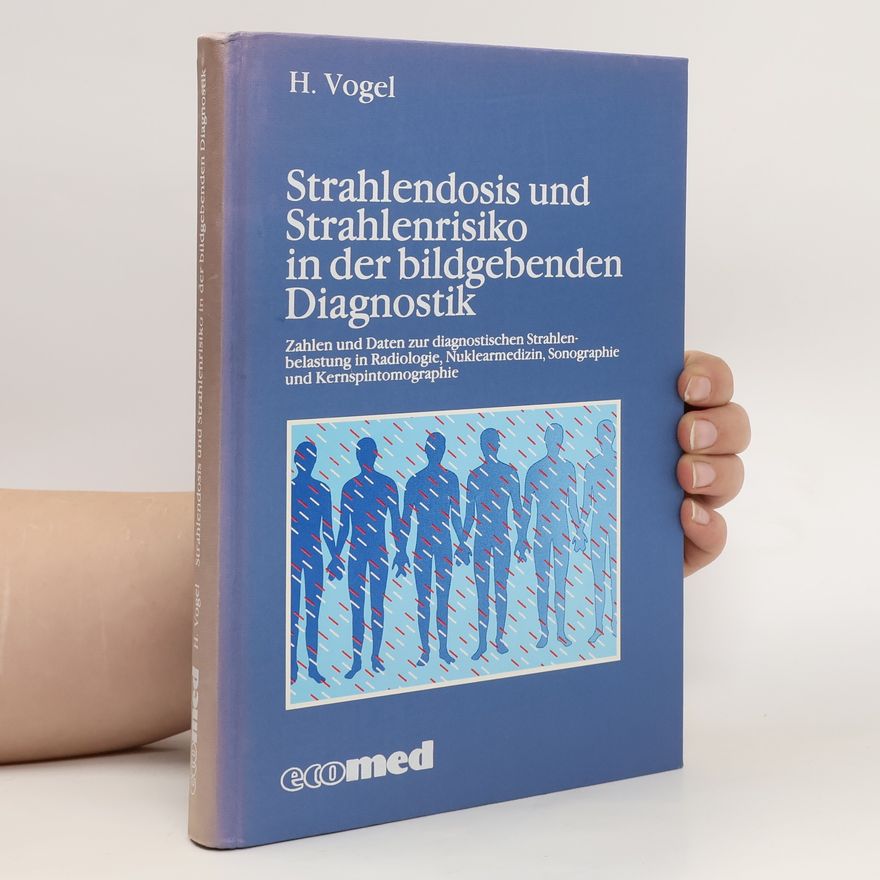 Hermann Vogel Strahlendosis und Strahlenrisiko in der bildgebenden Diagnostik