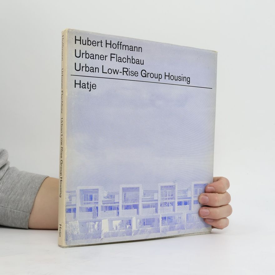 Auteurscollectief Hubert Hoffmann. Urbaner Flachbau. Urban Low-Rise Group Housing