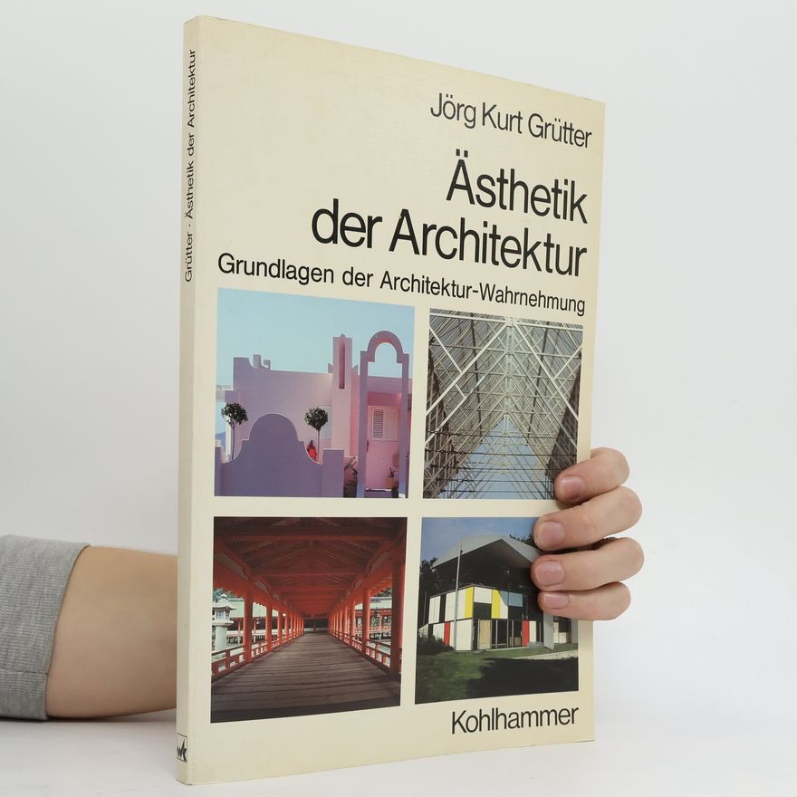 Jörg Kurt Grütter Ästhetik der Architektur