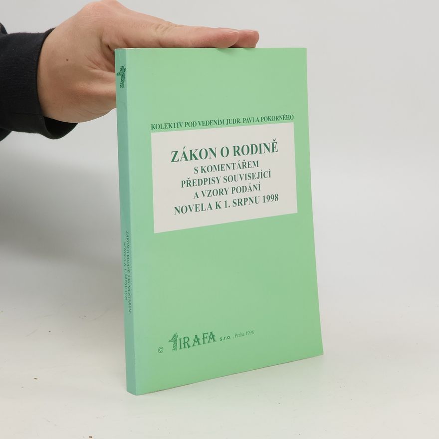 Pavel Pokorný Zákon o rodině (1963) Zákon o rodině s komentářem, předpisy související a vzory podání : novela k 1. srpnu 1998