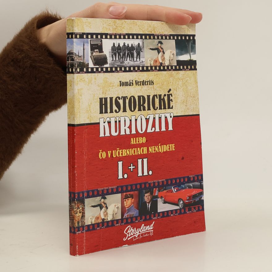 Tomáš Verderits Historické kuriozity alebo čo v učebniciach nenájdete I.+II.