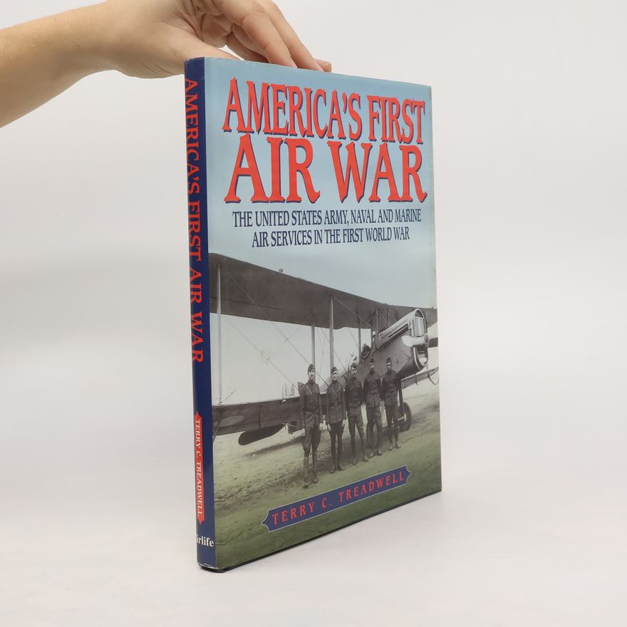 Terry C Treadwell America's First Air War