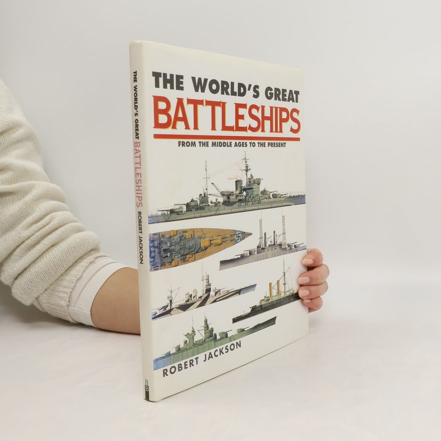 Robert Jackson The World's Great Battleships