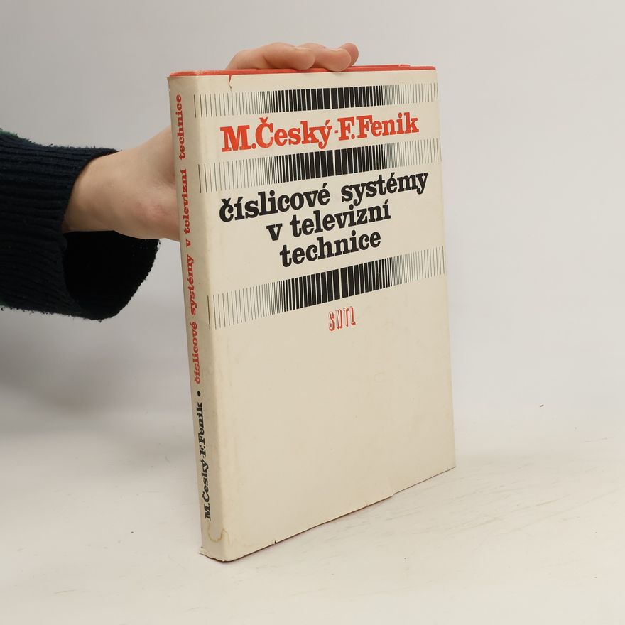 František Fenik Číslicové systémy v televizní technice