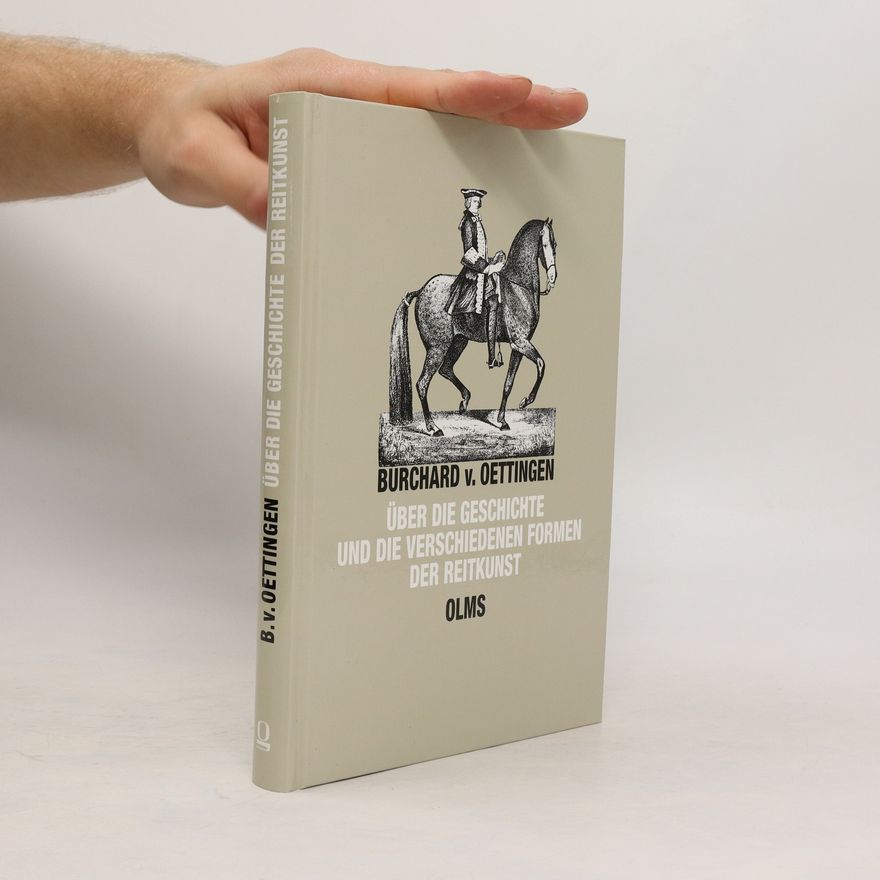 Burchard von Oettingen Ueber die Geschichte und die verschiedenen Formen der Reitkunst
