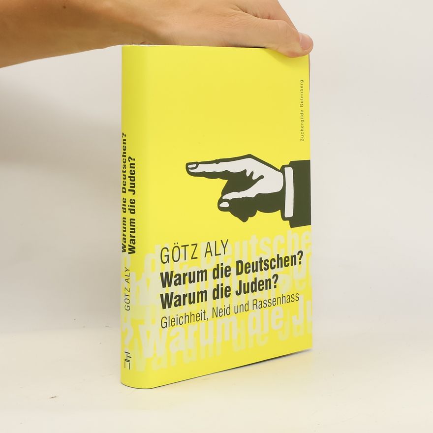Götz Aly Warum die Deutschen? Warum die Juden?