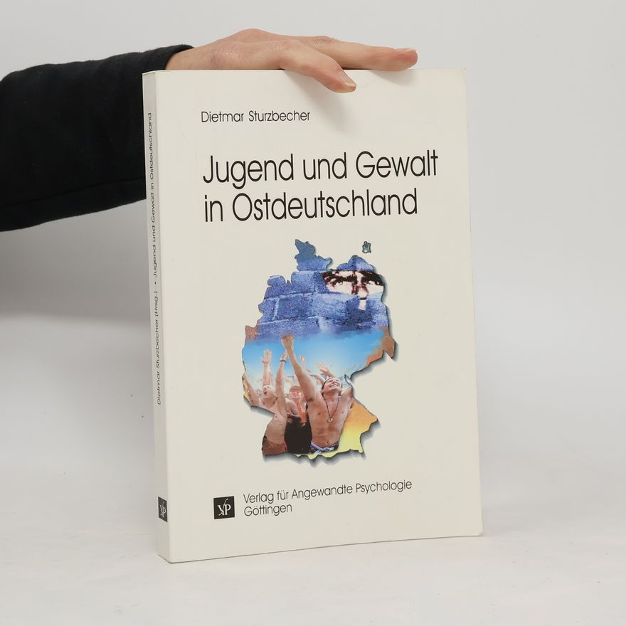 Dietmar Sturzbecher Jugend und Gewalt in Ostdeutschland
