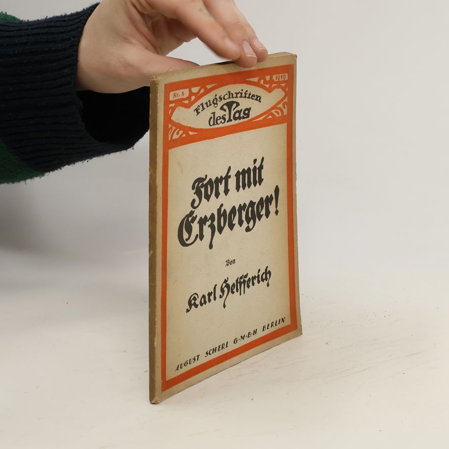 Karl Theodor Helfferich Fort mit Erzberger!