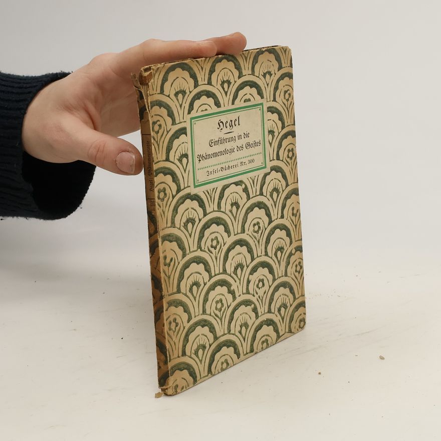 Georg Wilhelm Friedrich Hegel Einführung in die Phänomenologie des Geistes