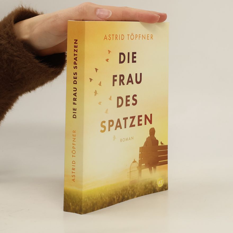 Astrid Töpfner Die Frau des Spatzen
