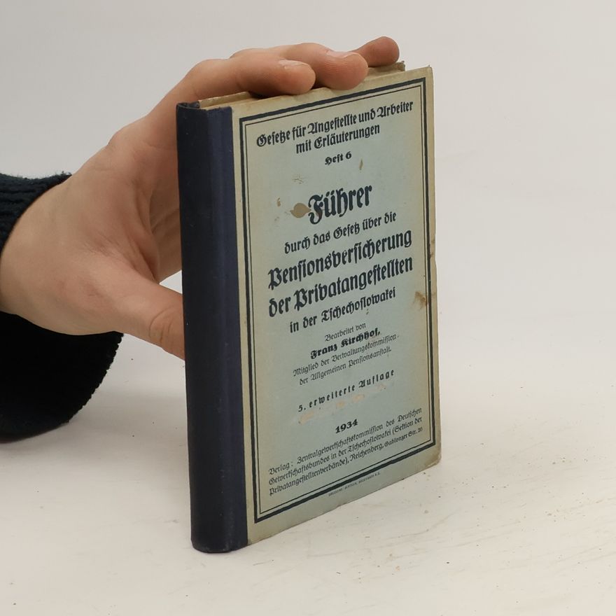 Franziska Kirchhoff Führer durch das Gesez über die Bensionsversicherung der Privatangestellten in der Tschechoslowakei