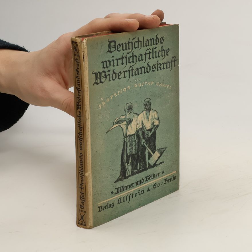 Gustav Cassel Deutschlands wirtschaftliche Widerstandskraft