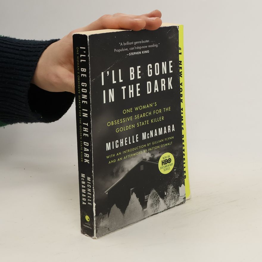 Michelle McNamara I'll Be Gone in the Dark