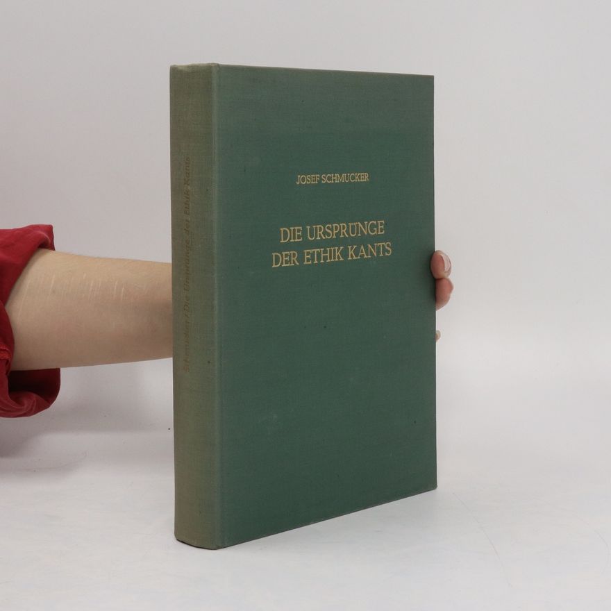 Josef Schmucker Die Ursprünge der Ethik Kants