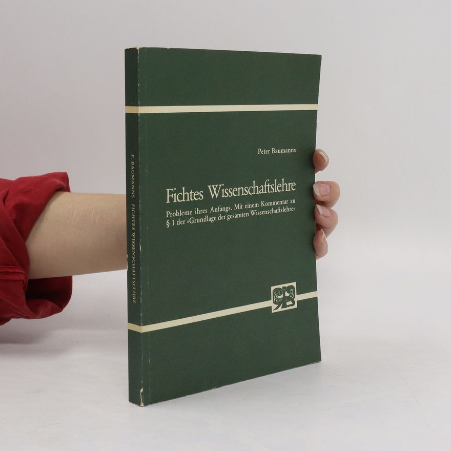 Peter Baumanns Fichtes Wissenschaftslehre