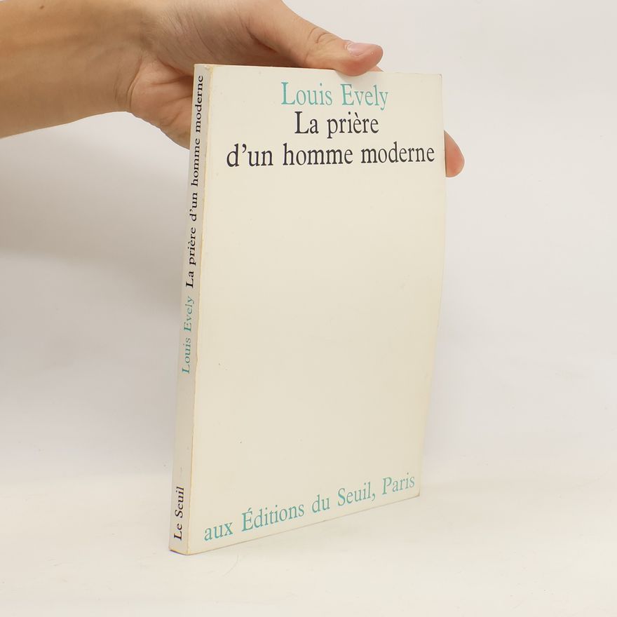 Louis Évely La Prière d'un homme moderne