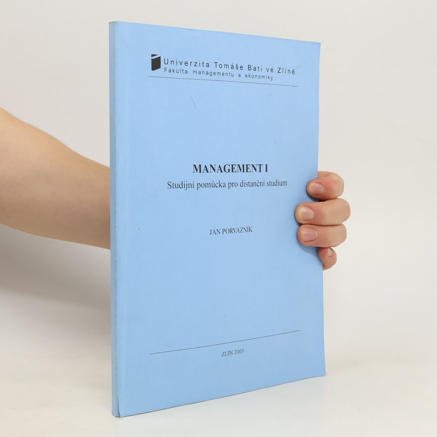 Ján Porvazník Management I : studijní pomůcka pro distanční studium