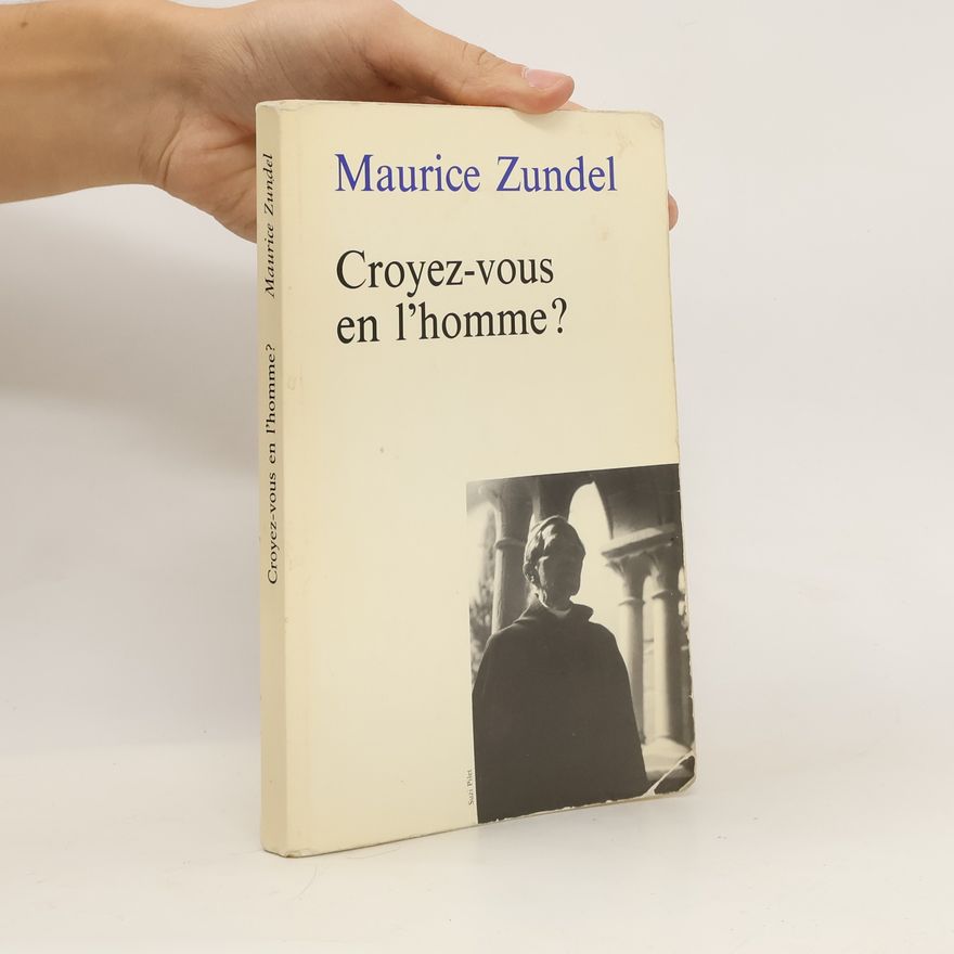 Maurice Zundel Croyez-vous en l'homme ?
