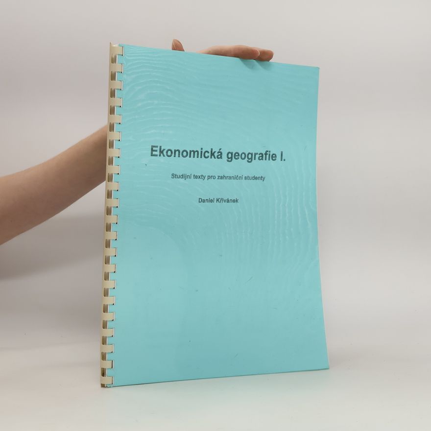Daniel Křivánek Ekonomická geografie I. - Studijní texty pro zahraniční studenty
