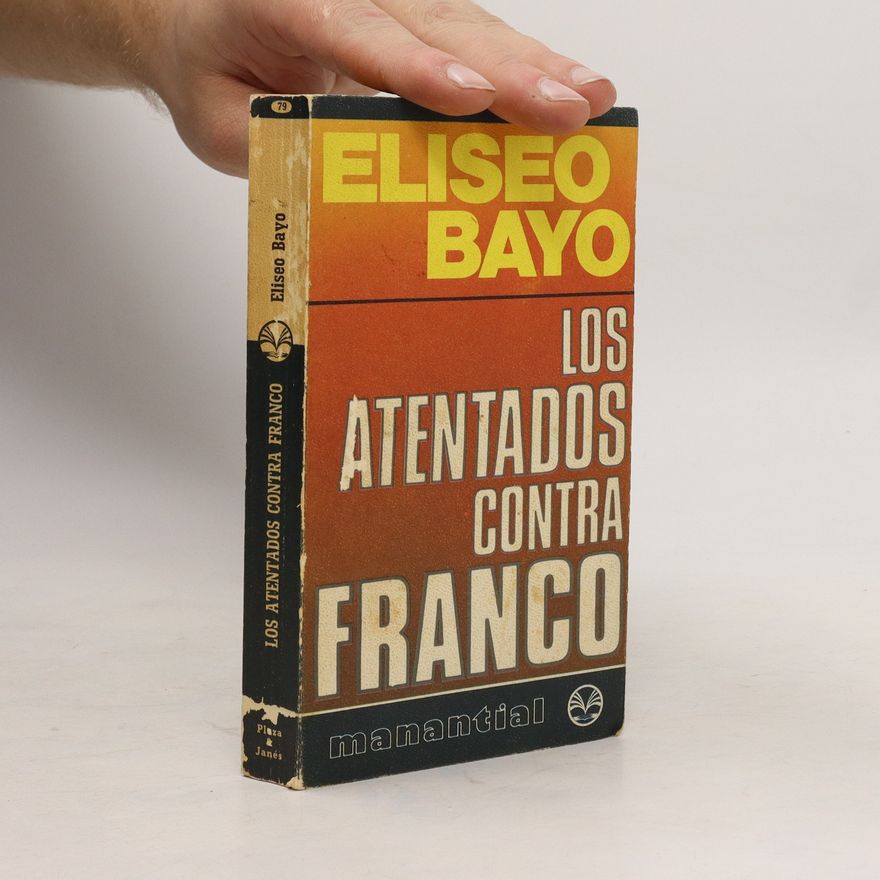 Eliseo Bayo Los atentados contra Franco