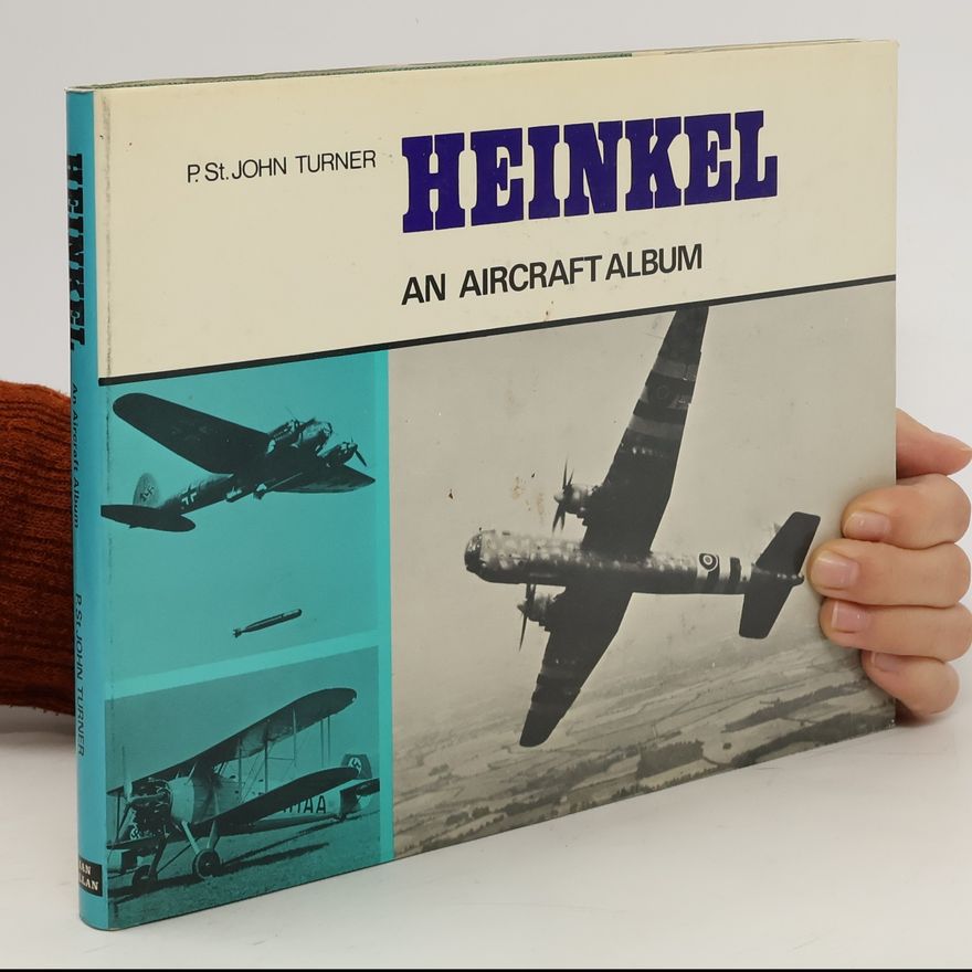 John P St Turner Heinkel. An Aircraft Album
