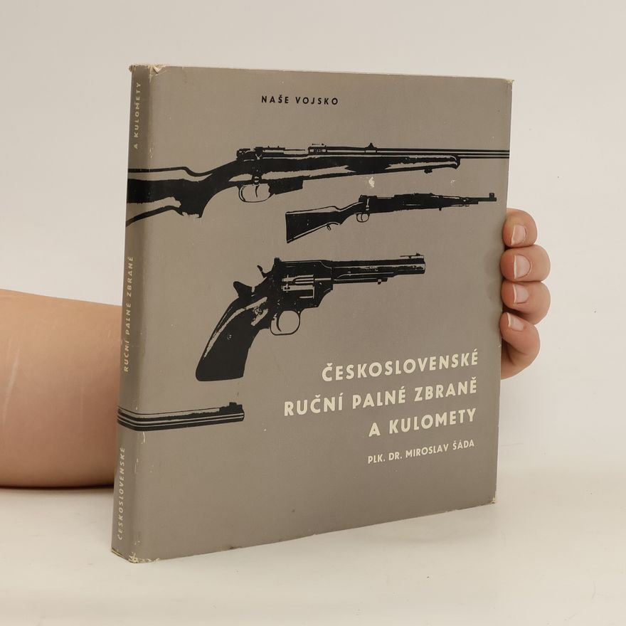 Miroslav Šáda Československé ruční palné zbraně a kulomety