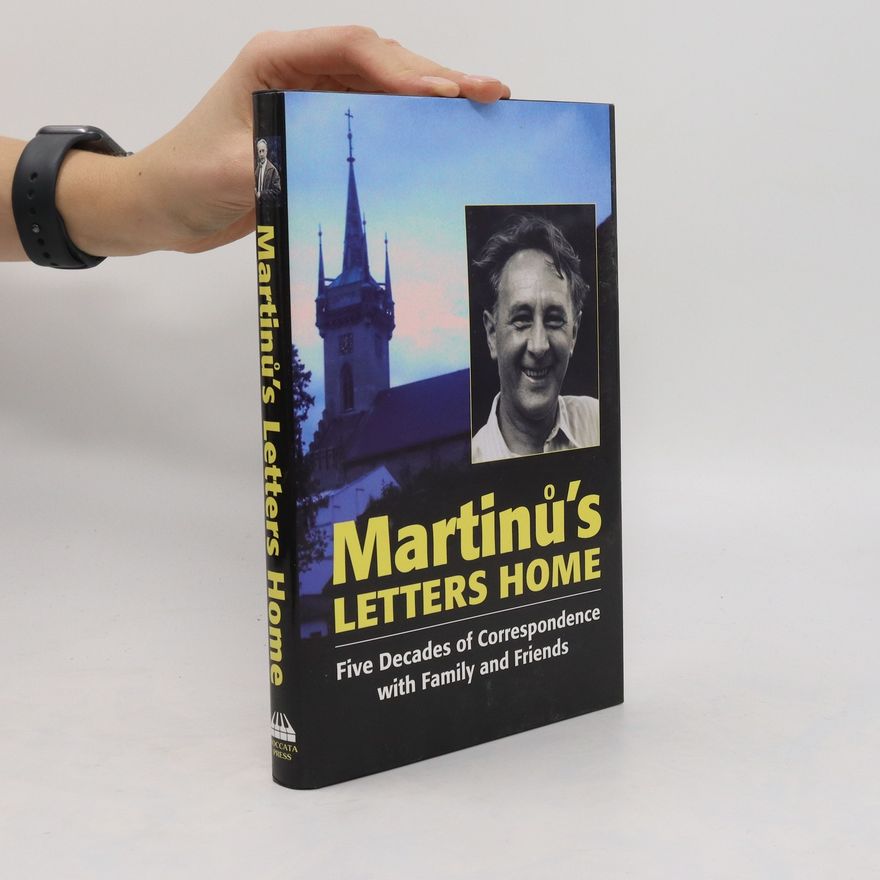 Bohuslav Martinů Martinů's Letters Home