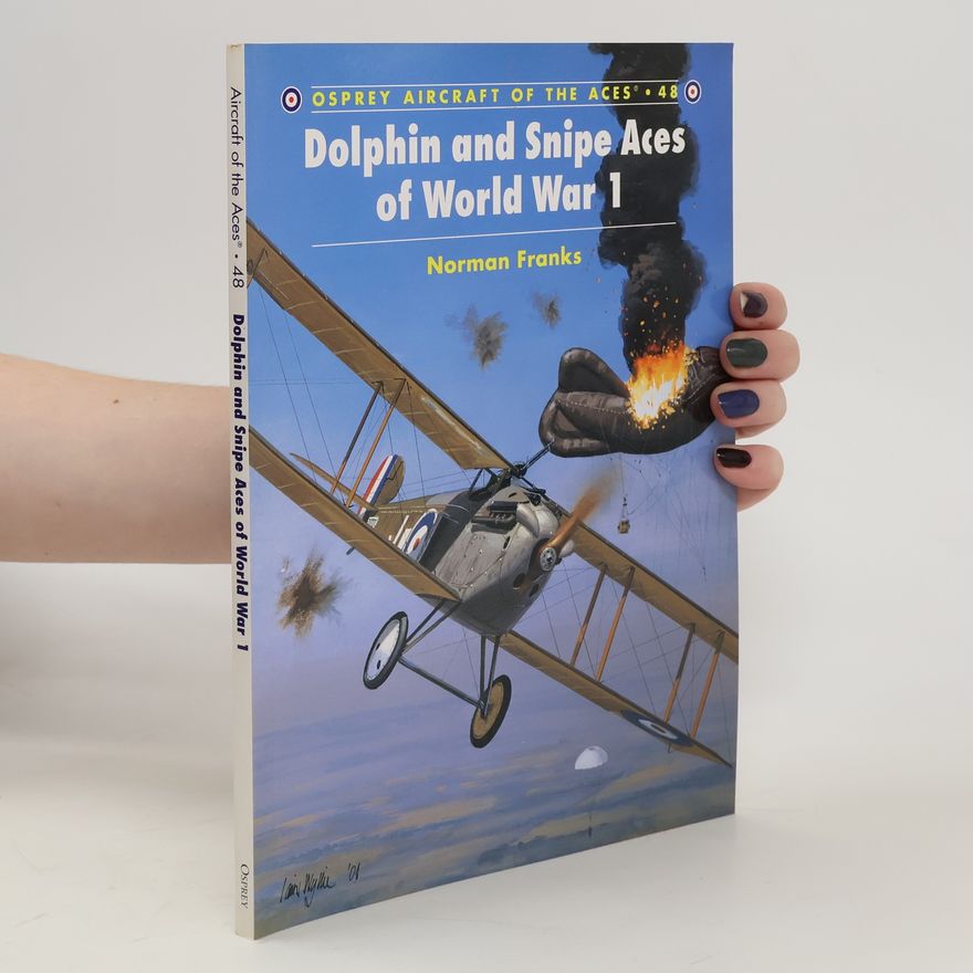 Norman Leslie Robert Franks Dolphin and Snipe Aces of World War 1