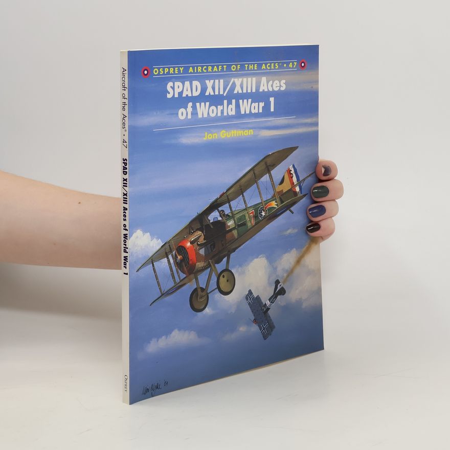 Jon Guttman SPAD XII/XIII aces of World War I