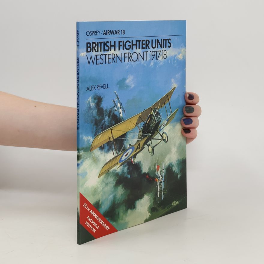 Alex Revell British Fighter Units, Western Front, 1917-18