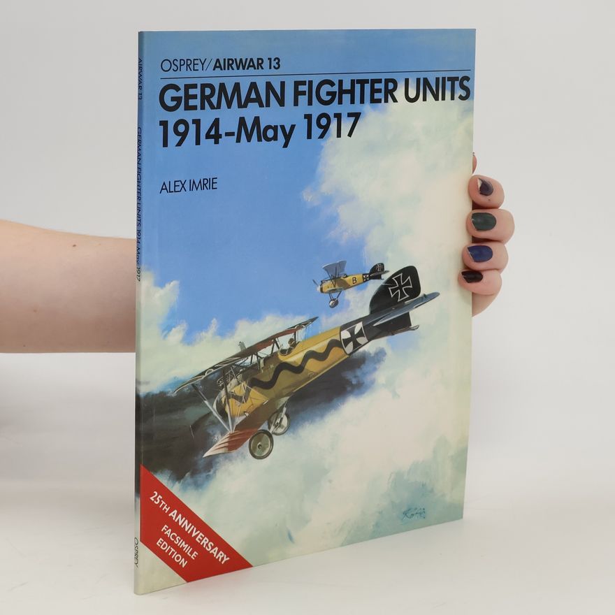 Alex Imrie German Fighter Units 1914-May 1917