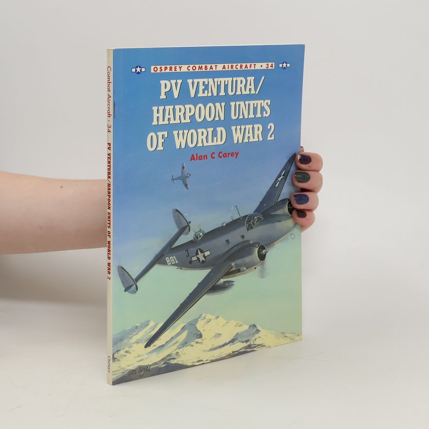 Alan C. Carey PV Ventura/Harpoon Units of World War 2