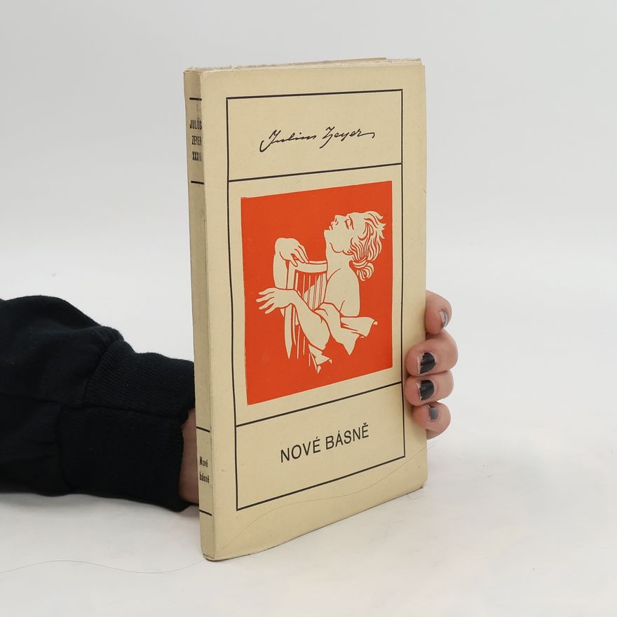 Julius Zeyer Nové básně (Obr, 132 s. - Spisy XXXIII)