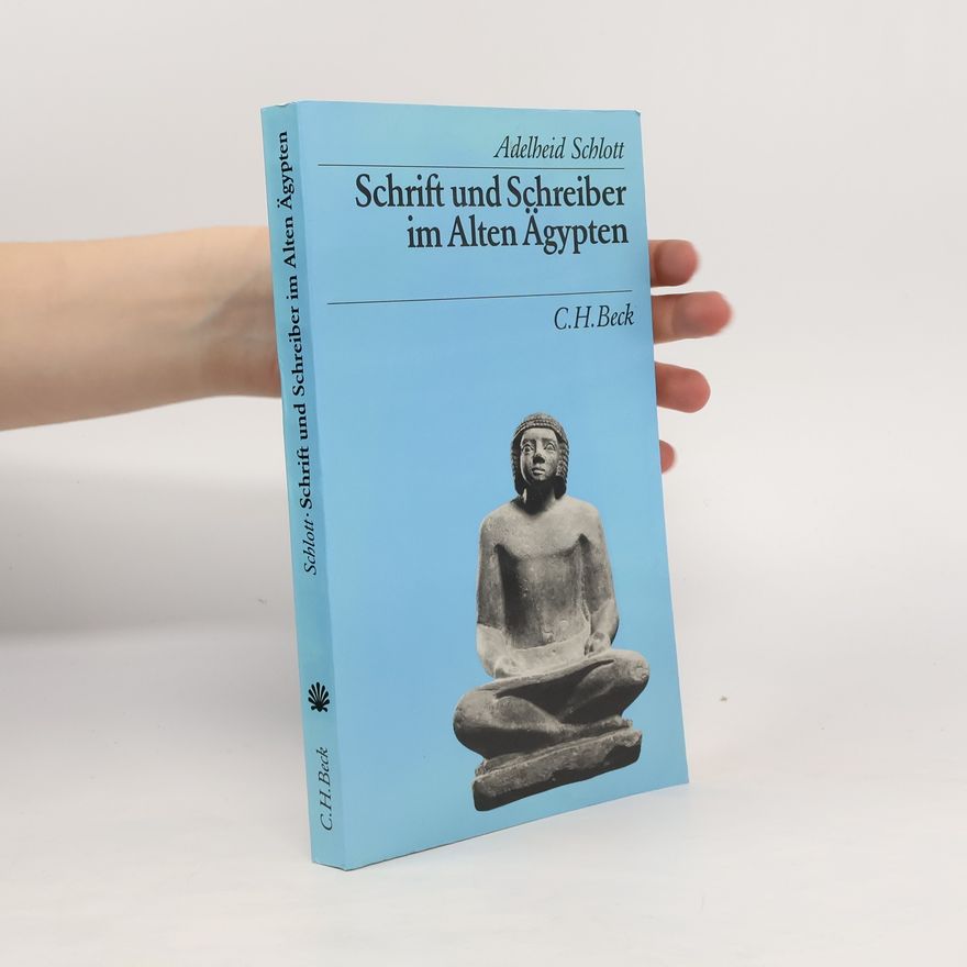 Adelheid Schlott Schrift und Schreiber im Alten Ägypten