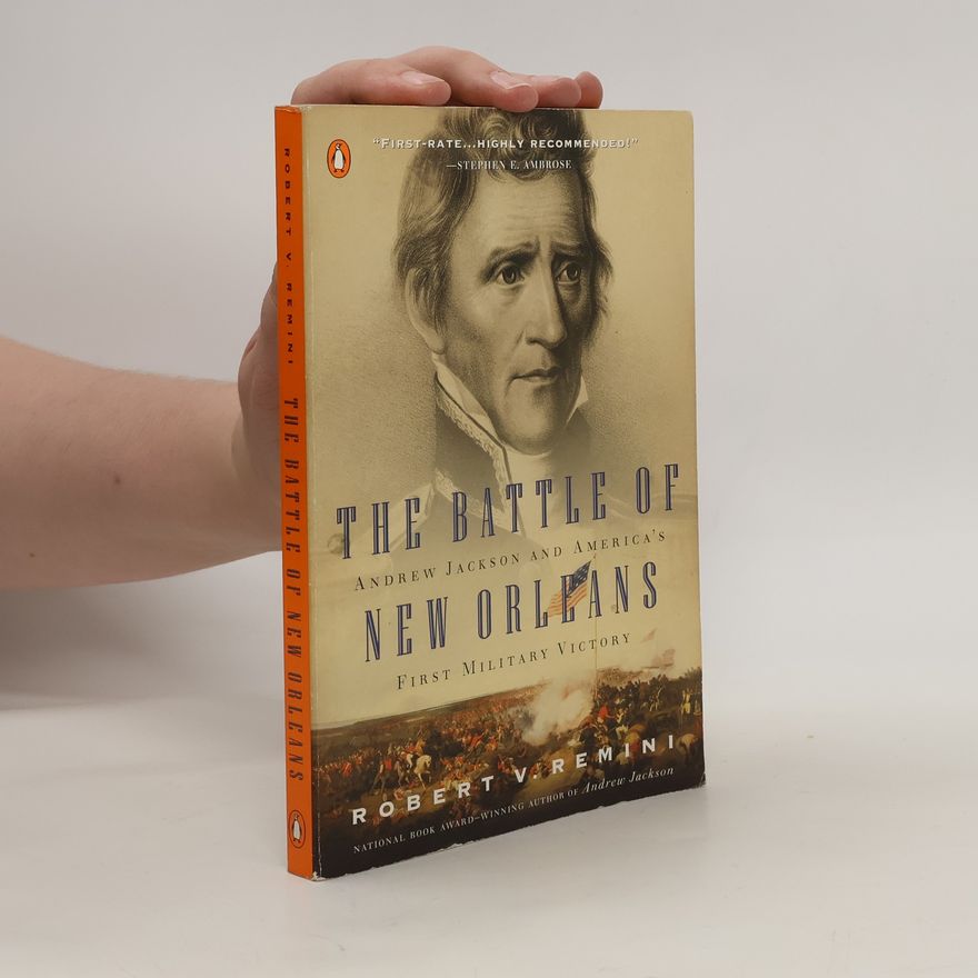 Robert V. Remini The Battle of New Orleans