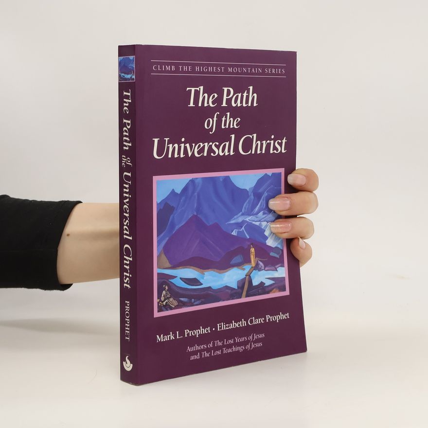 Elizabeth Clare Prophet The Path of the Universal Christ