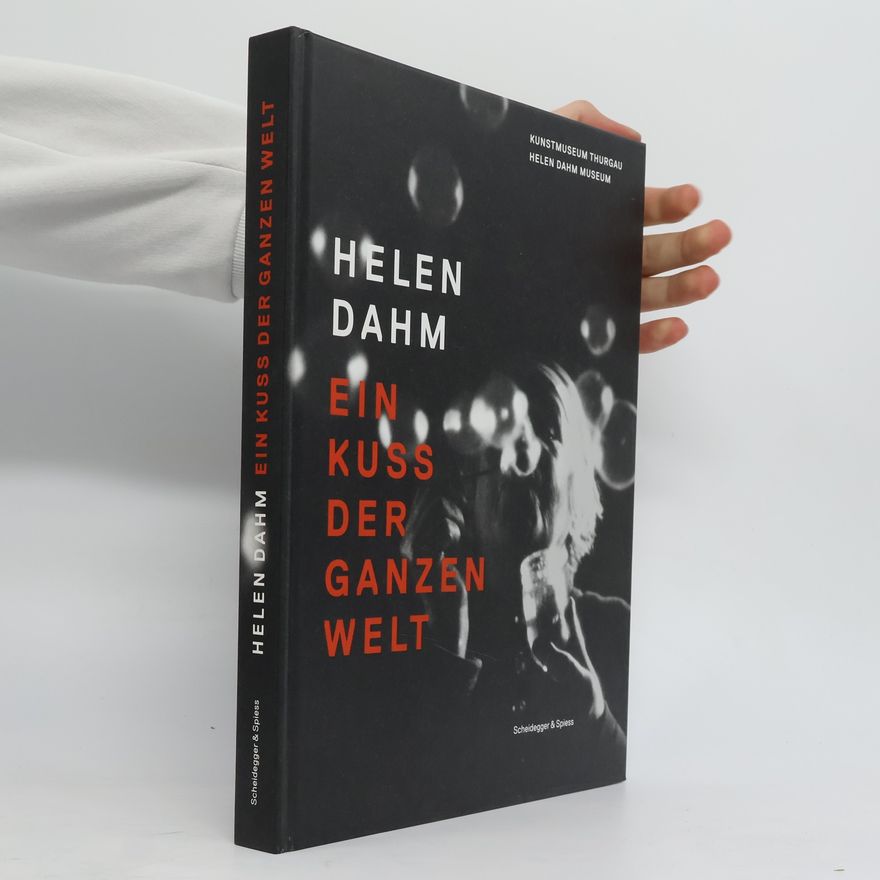 Helen Dahm Helen Dahm - ein Kuss der ganzen Welt