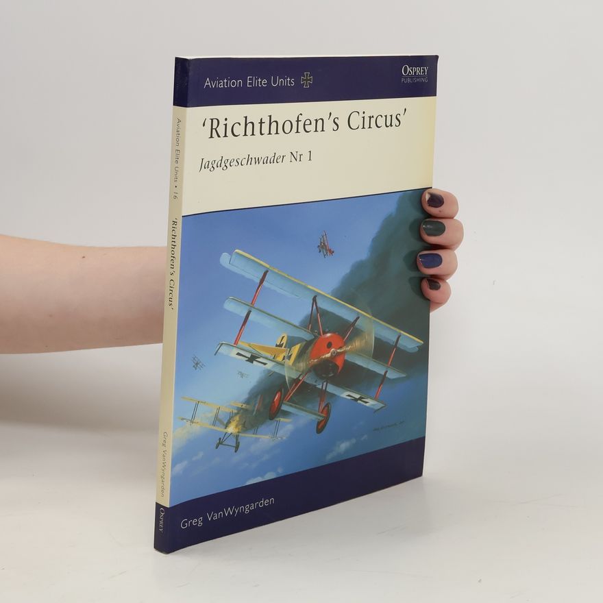 Greg VanWyngarden 'Richthofen's Circus' : Jagdgeschwader Nr 1